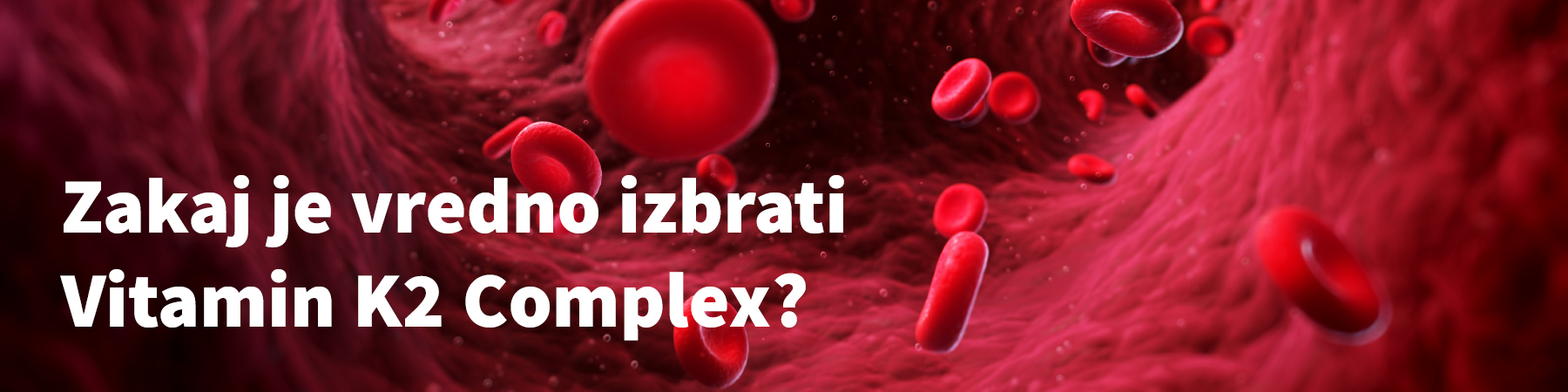 Zakaj je vredno izbrati Vitamin K2 Complex?
